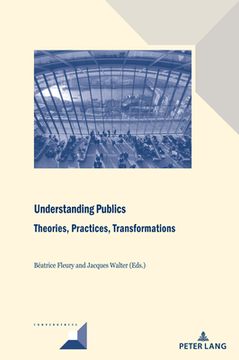portada Understanding Publics: Theories, Practices, Transformations (in English)