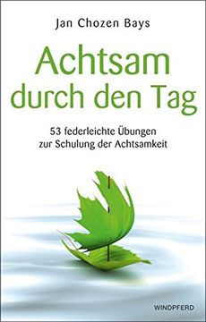 portada Achtsam Durch den tag - 53 Federleichte Übungen zur Schulung der Achtsamkeit (en Alemán)