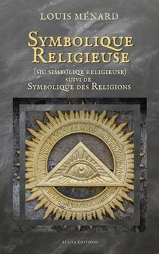 portada Symbolique Religieuse (sic Simboliqe religieuse): suivi de Symbolique des Religions (en Francés)