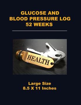 portada Glucose and Blood Pressure Log 52 Weeks: Large Size 8.5 X 11 Inches