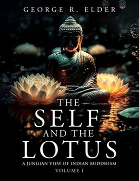 portada The Self and the Lotus: A Jungian View of Indian Buddhism, Volume I