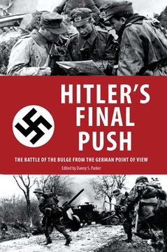 portada Hitler's Final Push: The Battle of the Bulge from the German Point of View (en Inglés)