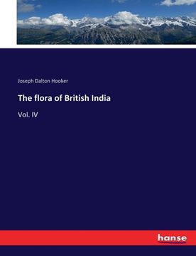 portada The flora of British India: Vol. IV (en Inglés)