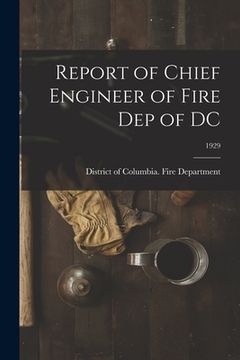 portada Report of Chief Engineer of Fire Dep of DC; 1929 (en Inglés)