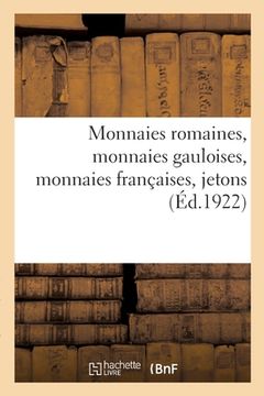 portada Monnaies Romaines, Monnaies Gauloises, Monnaies Françaises, Jetons (en Francés)