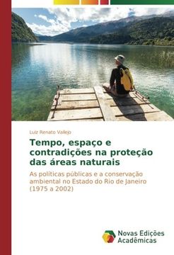 portada Tempo, espaço e contradições na proteção das áreas naturais: As políticas públicas e a conservação ambiental no Estado do Rio de Janeiro (1975 a 2002) (Portuguese Edition)