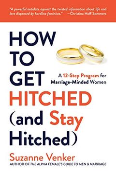 portada How to Get Hitched (and Stay Hitched): A 12-Step Program for Marriage-Minded Women (en Inglés)