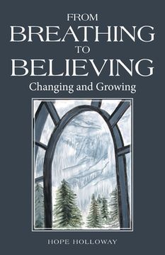 portada From Breathing to Believing: Changing and Growing (en Inglés)