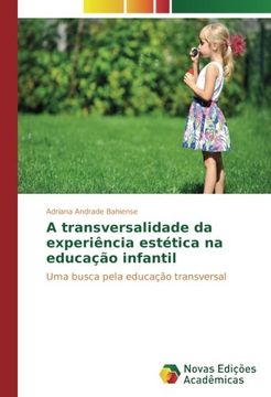 portada A transversalidade da experiência estética na educação infantil: Uma busca pela educação transversal (Portuguese Edition)