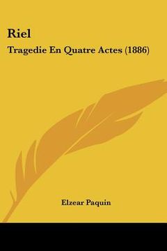 portada Riel: Tragedie En Quatre Actes (1886) (in French)