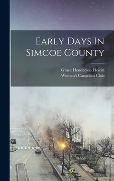 portada Early Days In Simcoe County (en Inglés)