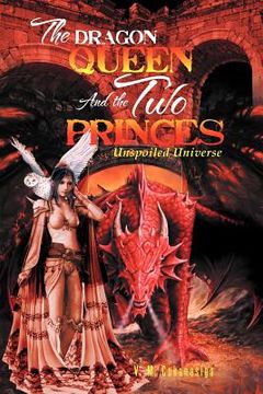 portada the dragon queen and the two princes: unspoiled universe (en Inglés)