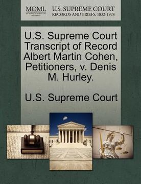 portada u.s. supreme court transcript of record albert martin cohen, petitioners, v. denis m. hurley.