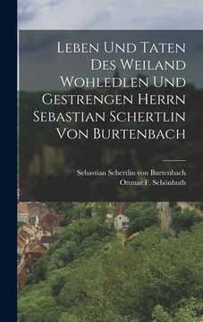 portada Leben und Taten des weiland wohledlen und gestrengen Herrn Sebastian Schertlin von Burtenbach (en Alemán)
