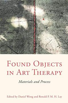 portada Found Objects in Art Therapy: Materials and Process