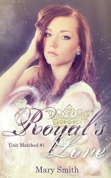 portada A Royal's Love (Unit Matched #1) (en Inglés)