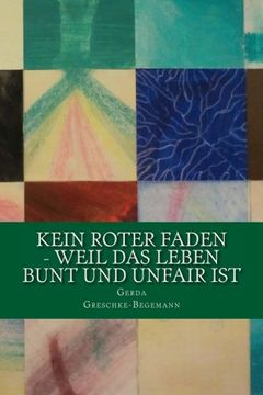 portada Kein roter Faden - weil das Leben bunt und unfair ist: Geschichten für lange und kurze Momente (German Edition)