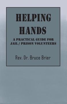 portada Helping Hands: A Practical Guide for Jail/Prison Volunteers (en Inglés)