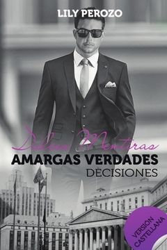 portada Dulces mentiras amargas verdades: Decisiones (Castellano) (in Spanish)