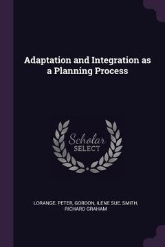 portada Adaptation and Integration as a Planning Process (en Inglés)