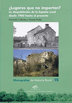 portada Lugares que no Importan? La Despoblación de la España Rural Desde 1900 Hasta el Presente: 15 (Monografías de Historia Rural) (in Spanish)