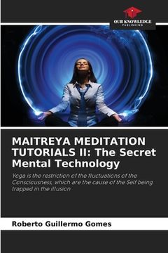 portada Maitreya Meditation Tutorials II: The Secret Mental Technology (en Inglés)