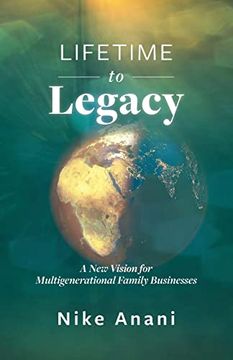 portada Lifetime to Legacy: A new Vision for Multigenerational Family Businesses (en Inglés)