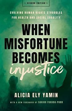 portada When Misfortune Becomes Injustice: Evolving Human Rights Struggles for Health and Social Equality, Second Edition (Stanford Studies in Human Rights) (en Inglés)