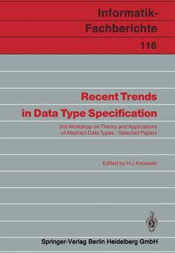 portada recent trends in data type specification: third workshop on theory and applications of abstract data types. selected papers (in English)