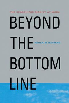 portada Beyond the Bottom Line: The Search for Dignity at Work (in English)