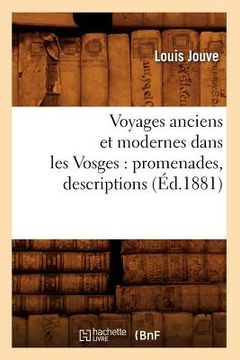 portada Voyages Anciens Et Modernes Dans Les Vosges: Promenades, Descriptions (Éd.1881) (en Francés)