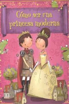 portada Cómo Ser Una Princesa Moderna (in Spanish)