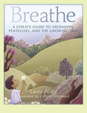 portada Breathe: A Child'S Guide to Ascension, Pentecost, and the Growing Time (in English)