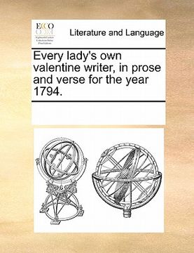 portada every lady's own valentine writer, in prose and verse for the year 1794. (en Inglés)