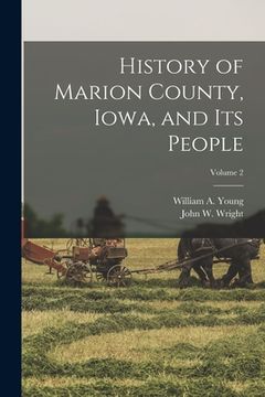 portada History of Marion County, Iowa, and its People; Volume 2 (en Inglés)