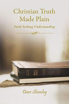 portada Christian Truth Made Plain: Faith Seeking Understanding (en Inglés)