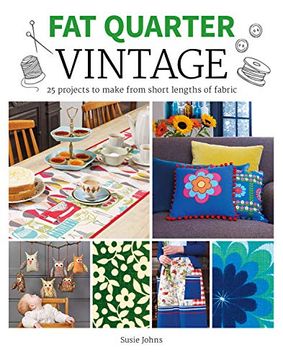 portada Fat Quarter: Vintage: 25 Projects to Make From Short Lengths of Fabric (en Inglés)