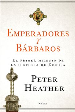 portada Emperadores y Bárbaros: El Primer Milenio de la Historia de Europa (Serie Mayor)