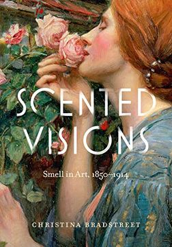 portada Scented Visions: Smell in Art, 1850-1914 (Perspectives on Sensory History)