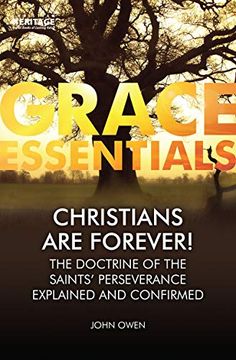 portada Christians are Forever! The Doctrine of the Saints' Perserverance Explained and Confirmed (Grace Essentials) 