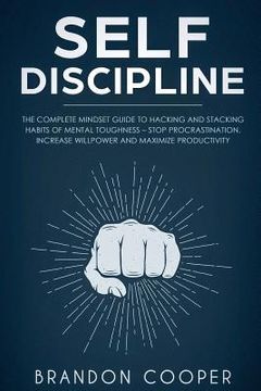 portada Self-Discipline: The Complete Mindset Guide to Hacking and Stacking Habits of Mental Toughness - Stop Procrastination, Increase Willpow (en Inglés)