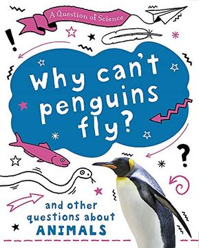 portada Why Can'T Penguins Fly? And Other Questions About Animals (a Question of Science) 