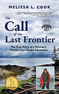 portada The Call of the Last Frontier: The True Story of a Woman's Twenty-Year Alaska Adventure (en Inglés)