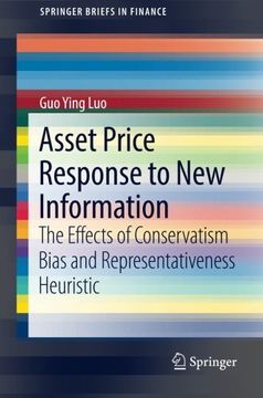 portada Asset Price Response to New Information: The Effects of Conservatism Bias and Representativeness Heuristic (SpringerBriefs in Finance)