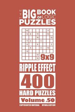 portada The Big Book of Logic Puzzles - Ripple Effect 400 Hard (Volume 50) (en Inglés)