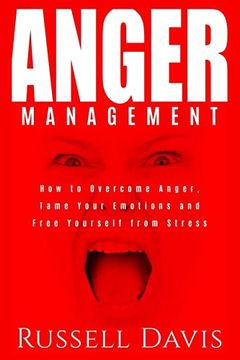 portada Anger Management: How to Overcome Anger, Tame Your Emotions and Free Yourself From Stress (in English)