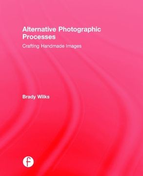 portada Alternative Photographic Processes: Crafting Handmade Images (in English)