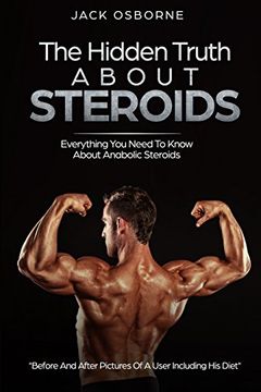 portada The Hidden Truth About Steroids: Everything you Need to Know About Anabolic Steroids | how to use Steroids, Diary of a User and Much More (en Inglés)
