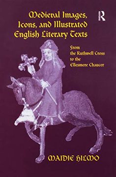 portada Medieval Images, Icons, and Illustrated English Literary Texts: From the Ruthwell Cross to the Ellesmere Chaucer (en Inglés)