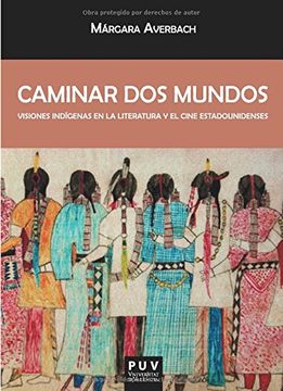 portada Caminar dos Mundos: Visiones Indígenas en la Literatura y el Cine Estadounidenses (Biblioteca Javier coy D'estudis Nord-Americans)